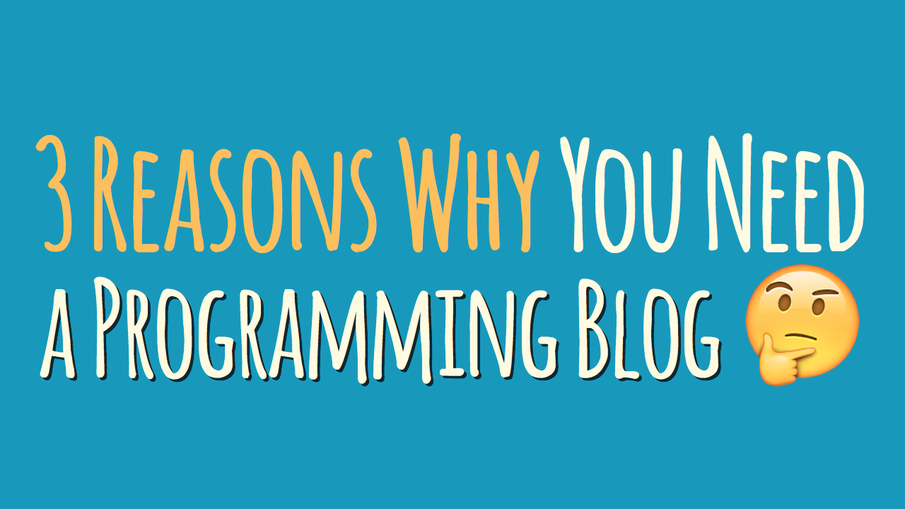 3 Reasons why you need a programming blog