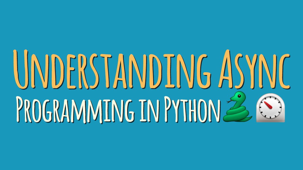Understanding Asynchronous Programming In Python Dbader Org