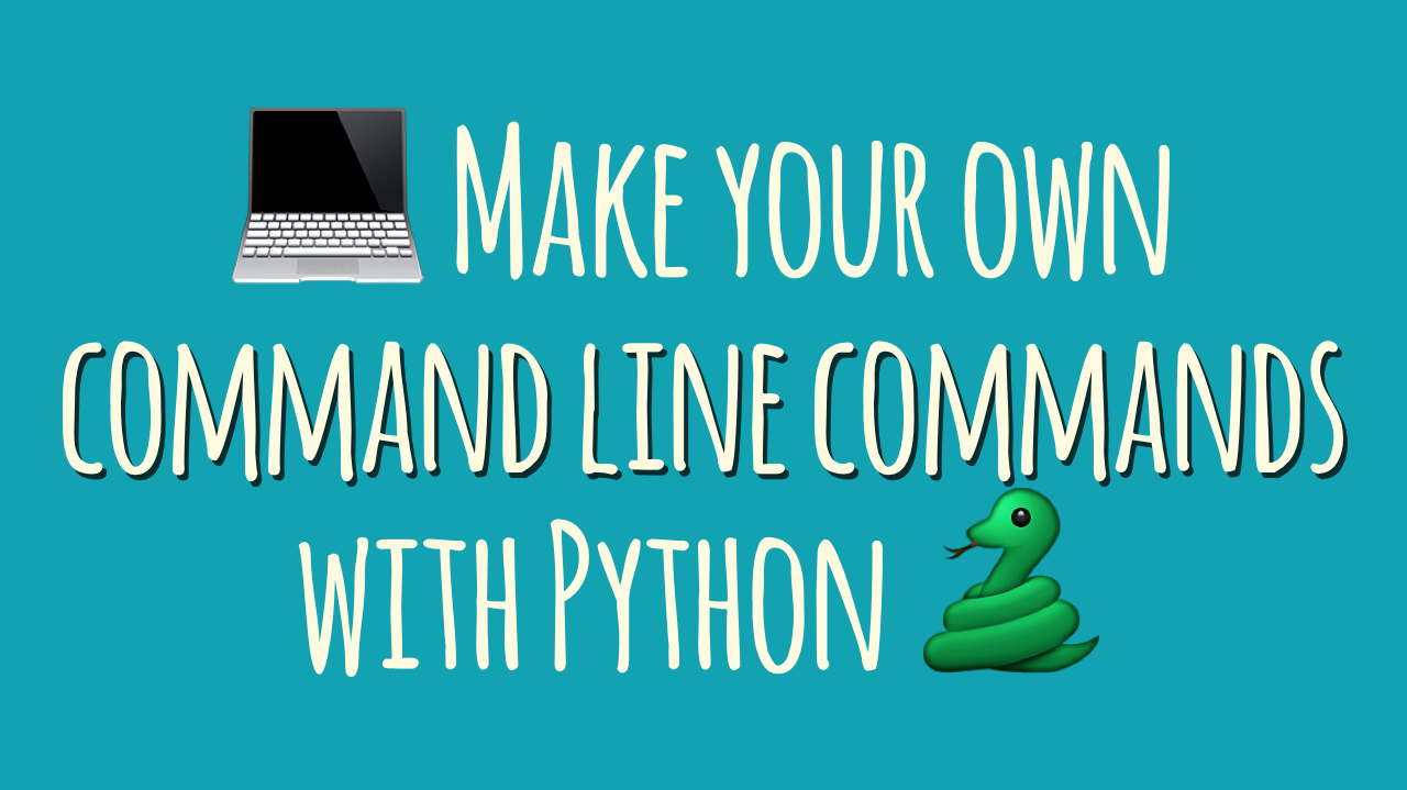 How Do I Make My Own Command-Line Commands Using Python?
