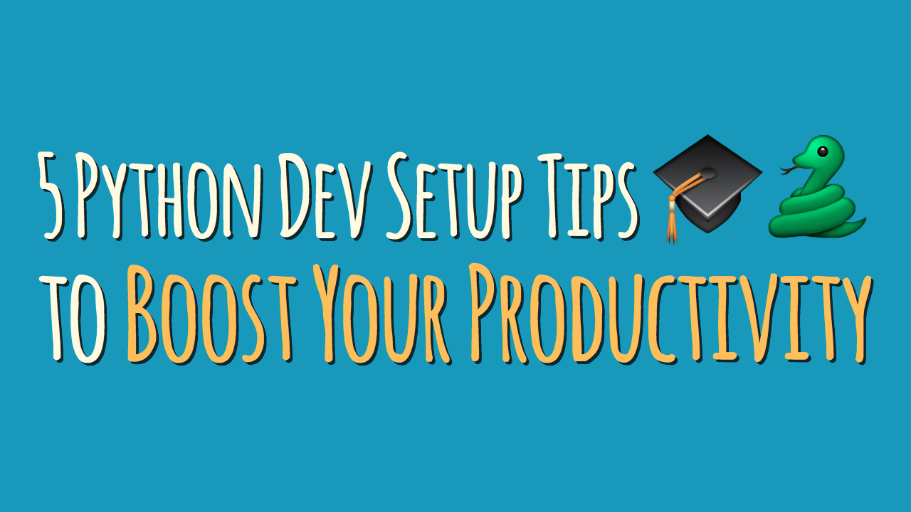 5 Python Development Setup Tips to Boost Your Productivity