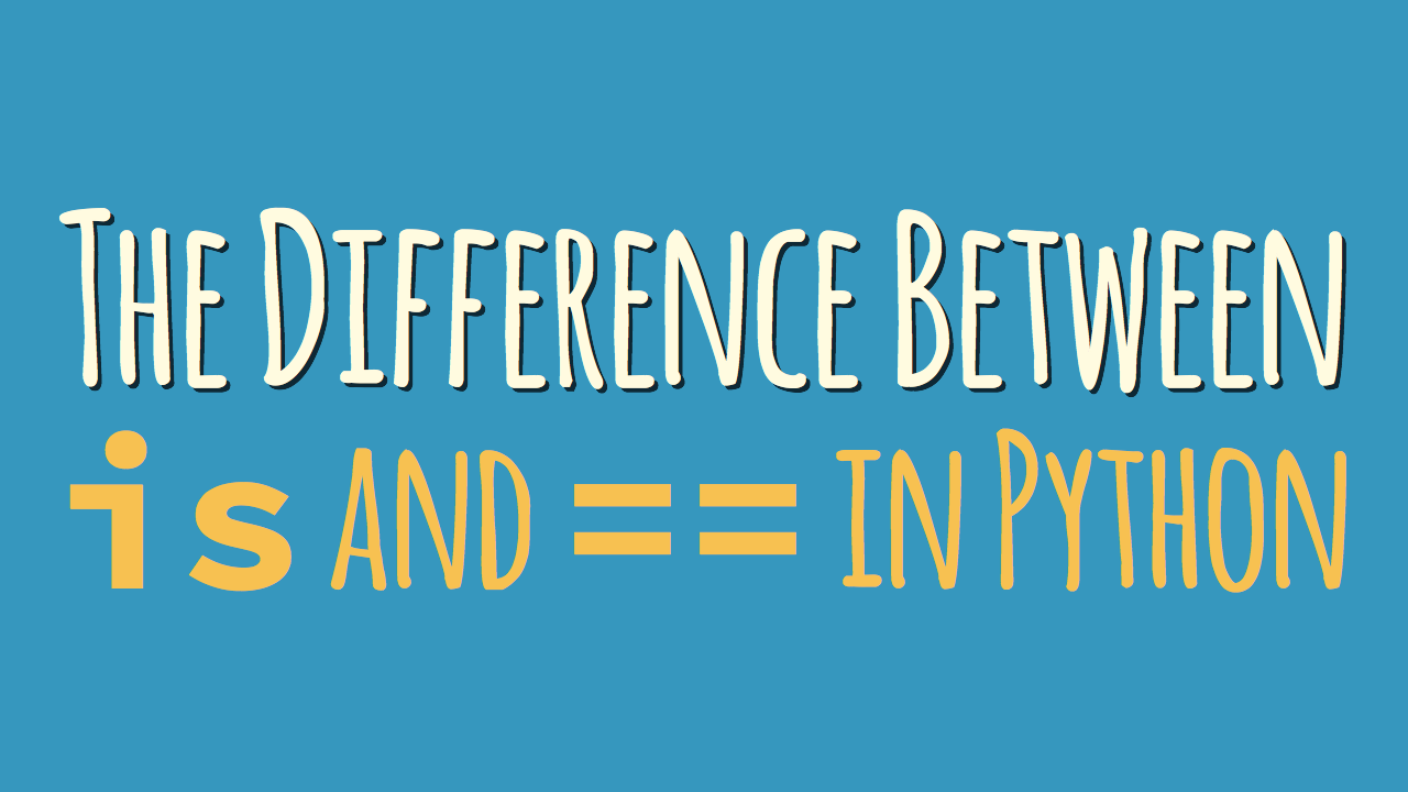The Difference Between “is” and “==” in Python
