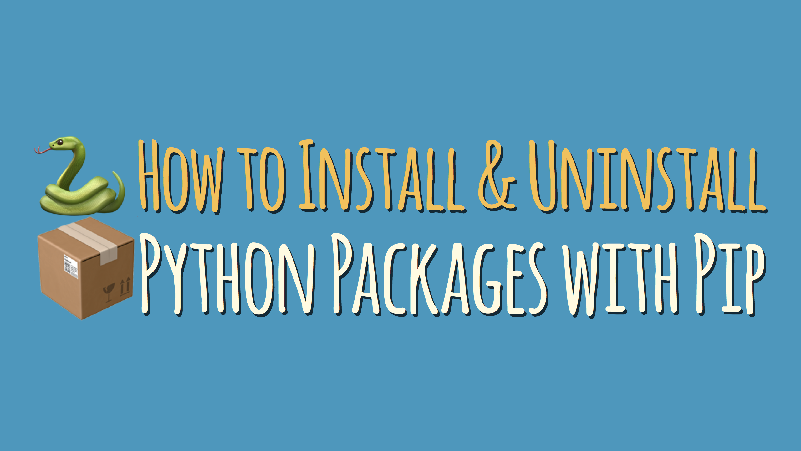 How to Install and Uninstall Python Packages Using Pip