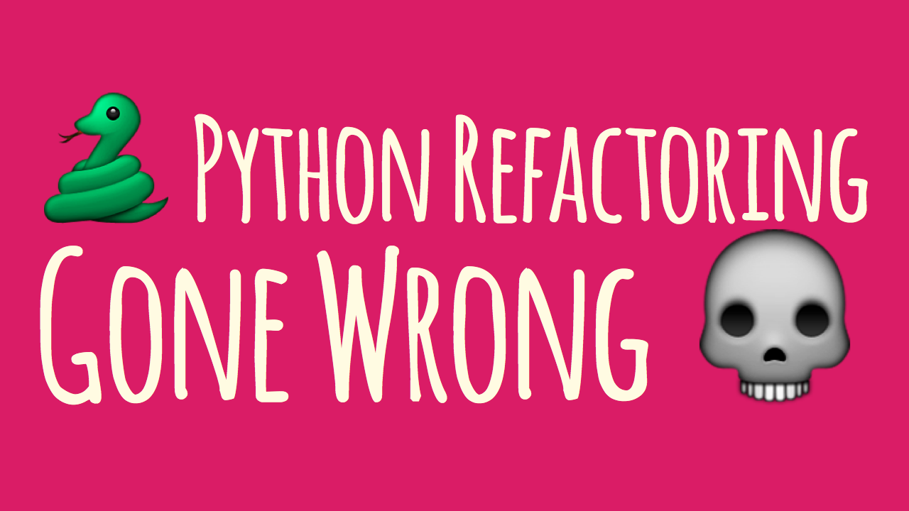 A Python refactoring gone wrong