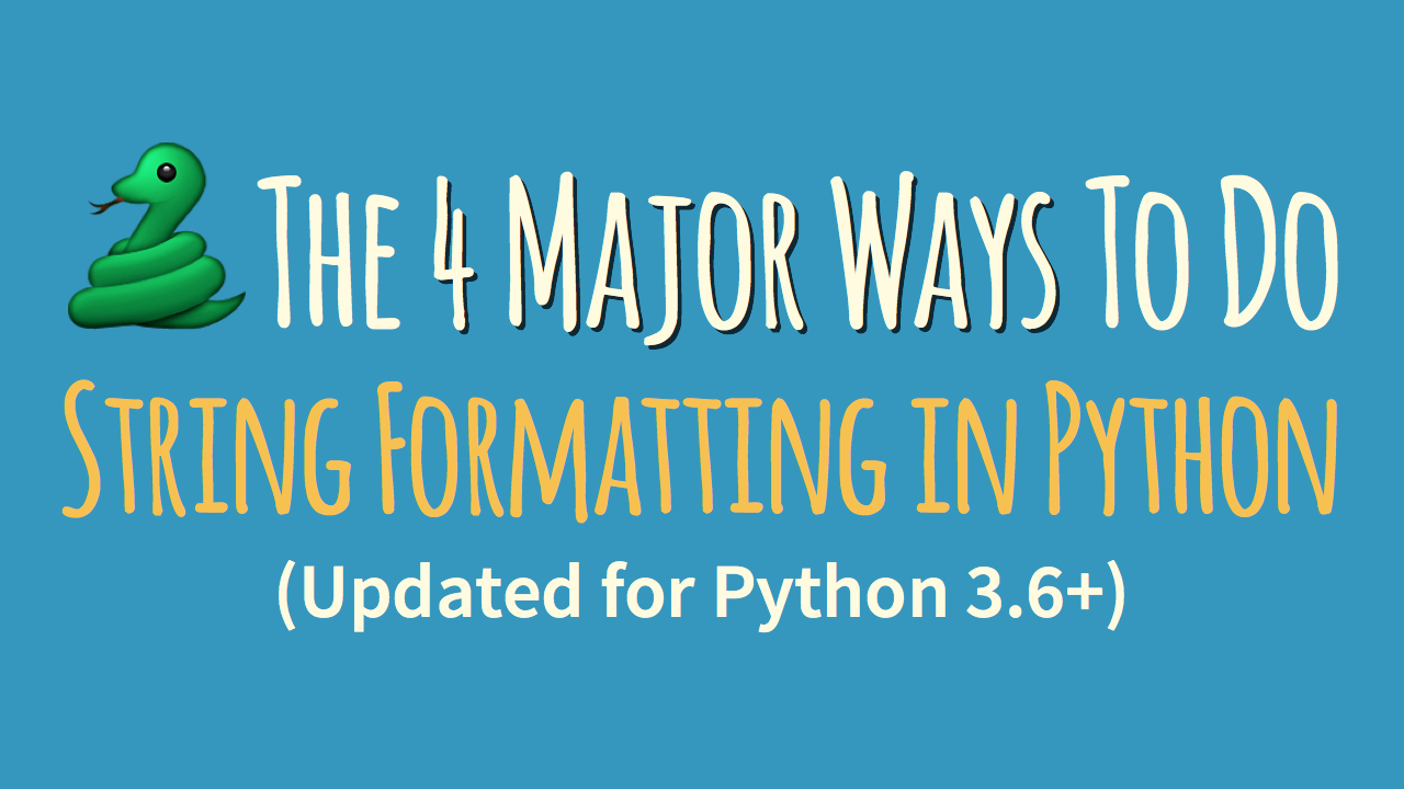 The 4 Major Ways to Do String Formatting in Python