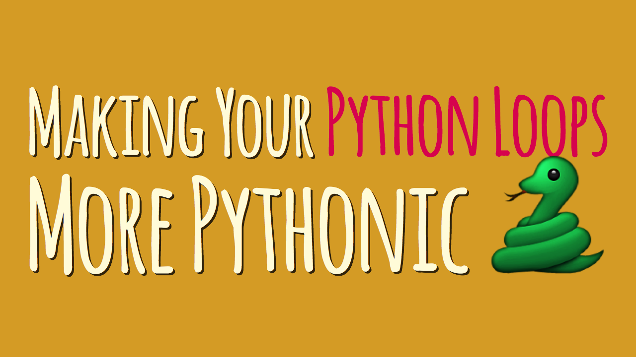 Writing Pythonic Loops