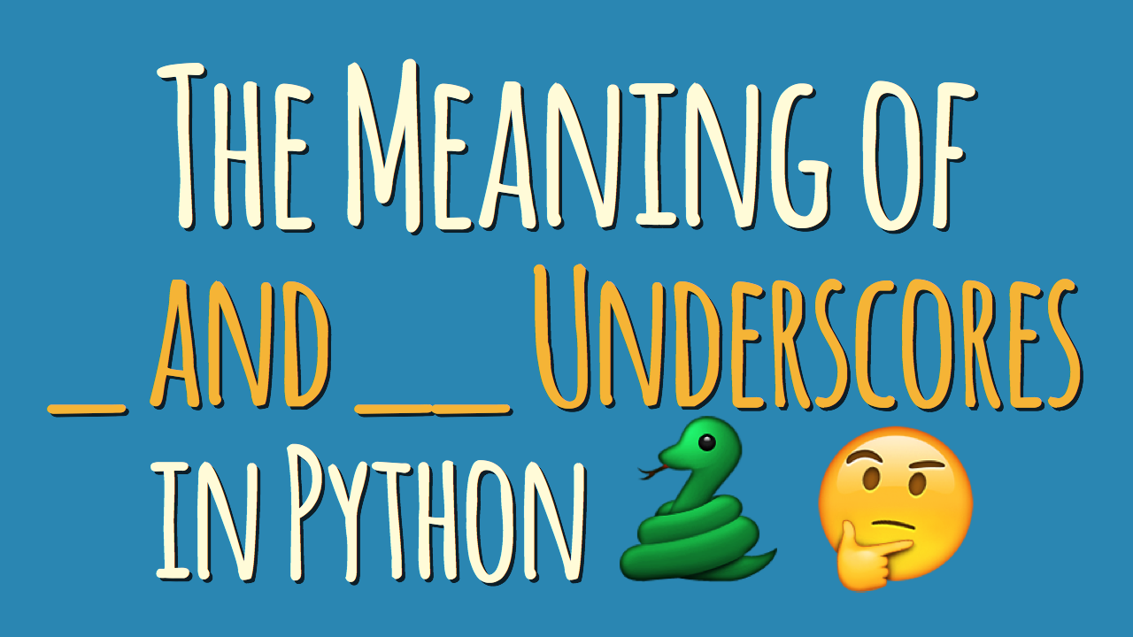 The Meaning of Underscores in Python - dbader.org