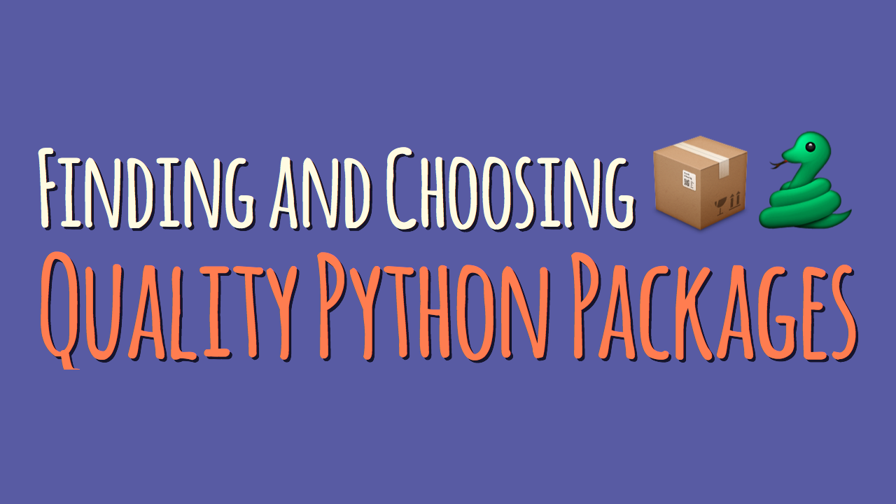 Finding and Choosing Quality Python Packages