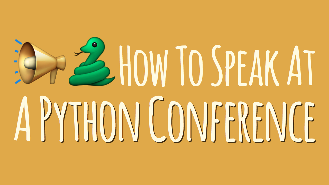 How To Speak at a Python Conference